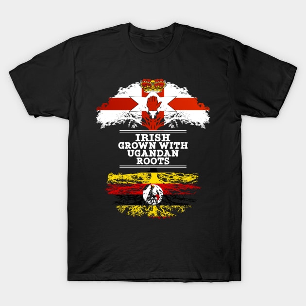 Northern Irish Grown With Ugandan Roots - Gift for Ugandan With Roots From Uganda T-Shirt by Country Flags